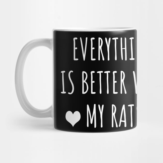 Everything Is Better With My Rats by LunaMay